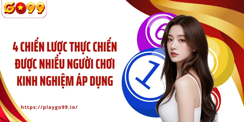 4 chiến lược thực chiến được nhiều người chơi kinh nghiệm áp dụng
