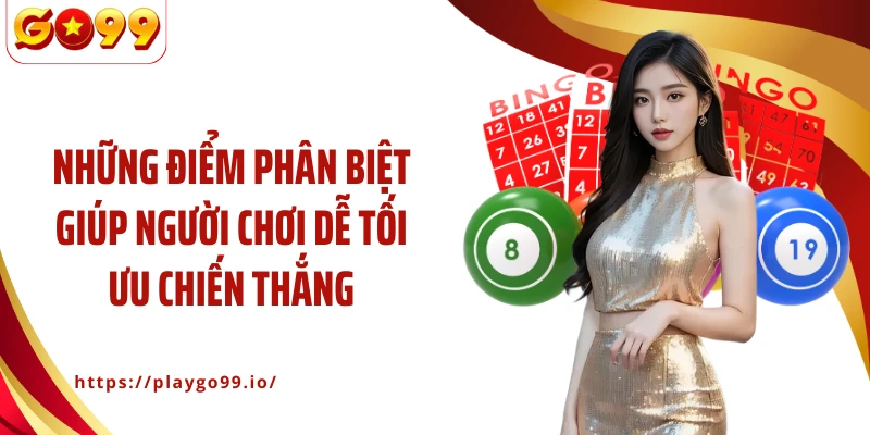 Những điểm phân biệt giúp người chơi dễ tối ưu chiến thắng